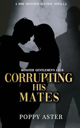 Corrupting His Mates: A MMF Monster Auction Novella (Monster Gentleman's Club Book 8)