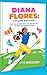 DIANA FLORES: (A Biography ...