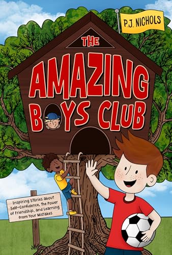 The Amazing Boys Club: Inspiring Stories about Self-Confidence, the Power of Friendship, and Learning from Your Mistakes (Kindle Edition)