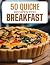 50 QUICHE RECIPES FOR BREAK...