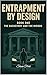 ENTRAPMENT BY DESIGN Book O...