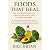 FOODS THAT HEAL: Discover N...