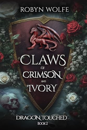 Claws of Crimson and Ivory: An Epic Romantasy (Dragon Touched Book 2)
