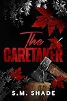 The Caretaker by S.M. Shade