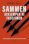 Sammen bekjemper vi fascismen  by Jonas Bals
