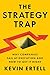 The Strategy Trap: Why Companies Fail at Execution and How to Get It Right
