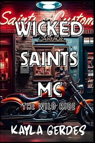 Wicked Saints: The Wild Ride: A Dark MC Romance (Wicked Saints MC Book 1)