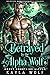 Betrayed by the Alpha Wolf ...