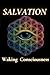 Salvation: Waking Consciousness