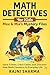 Math Detectives for Kids Max & Mia’s Mystery Files by Rajni Sharma Math Detectives for Kids Max & Mia’s Mystery Files by Rajni Sharma