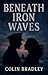 Beneath Iron Waves