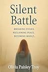 Silent Battle: Breaking Cycles. Reclaiming Peace. Becoming Whole.