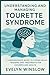 UNDERSTANDING AND MANAGING TOURETTE SYNDROME by Evelyn Winslow