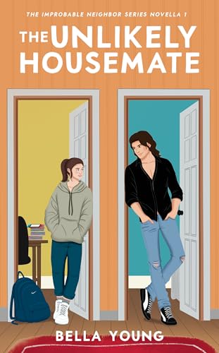 The Unlikely Housemate (The Improbable Neighbor Series Book 1)