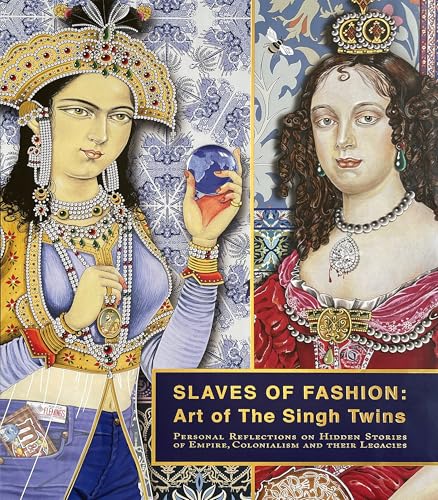 Manchester University Press Slaves of Fashion Art of the Singh Twins. (Hardcover)