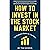 How to Invest in the Stock Market: The Complete Guide for Beginners