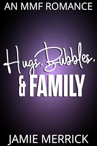 Hugs, Bubbles, & Family (Kindle Edition)