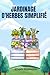 JARDINAGE D'HERBES SIMPLIFIÉ by Ethan Robinson