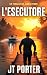 L'Esecutore: Un Thriller D'...