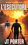 L'Esecutore: Un Thriller D'Azione di James Ryder (Thriller di James Ryder Vol. 2) (Italian Edition)