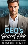The CEO’s Secret Heir: A One Night Stand, Forced Proximity Romance The CEO’s Secret Heir: A One Night Stand, Forced Proximity Romance