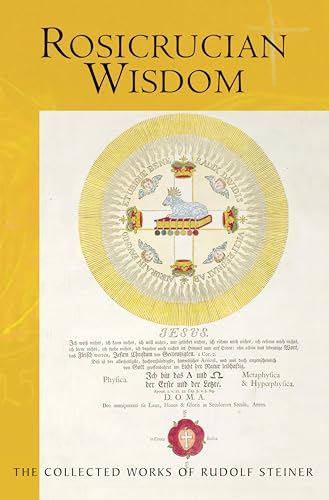 Rosicrucian Wisdom (The Collected Works of Rudolf Steiner Book 99)