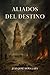 Aliados del destino: La inv...