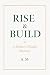 Rise & Build: A Modern Weal...
