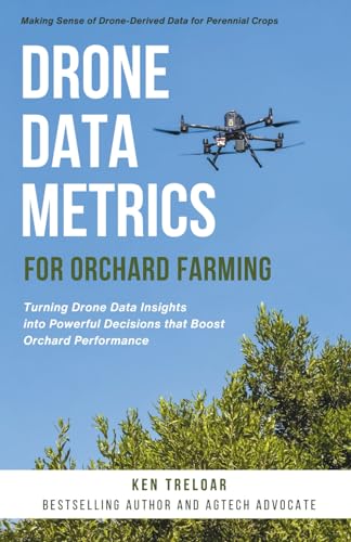 Drone Data Metrics for Orchard Farming: Making Sense of Drone-Derived Data for Perennial Crops (Paperback)