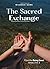 The Sacred Exchange: Embrac...
