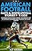 American Football Facts and Inspirational Stories for Kids by ALF WRIGHT