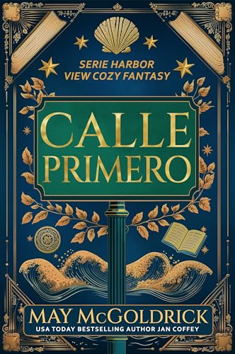 Calle Primero: Pueblo chico. Secretos grandes. Un toque de magia. Fantasmas levemente sarcásticos. (Harbor View Serie Cozy Fantasy nº 1) (Spanish Edition)