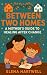 Between Two Homes: A Mother’s Guide to Healing After Change: Practical Wisdom and Emotional Support for Mothers and Children Adjusting to New Families, New Homes, and New Beginnings