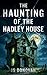 The Haunting of the Hadley ...