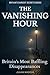 THE VANISHING HOUR: Britain...