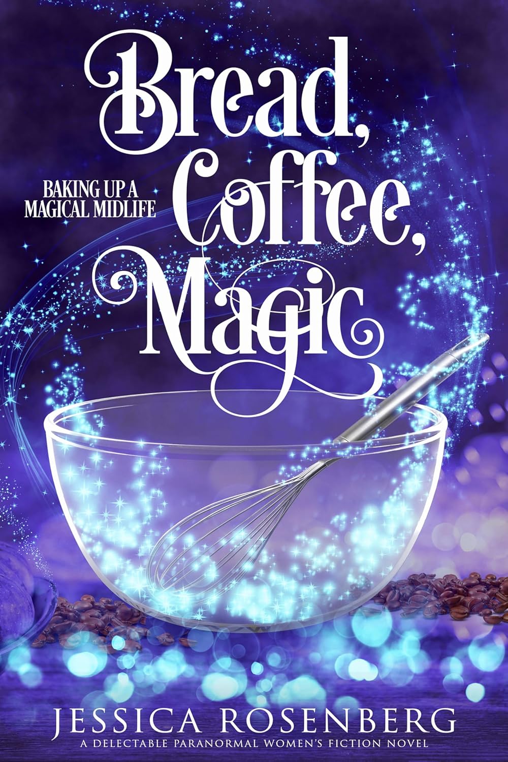 Bread, Coffee, Magic (Baking Up a Magical Midlife #2)