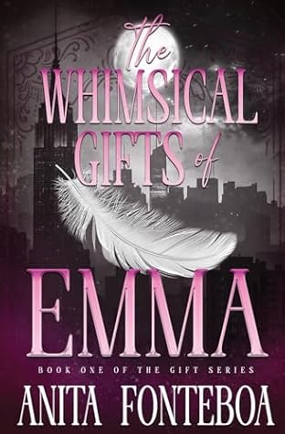 The Whimsical Gifts of Emma by Anita Fonteboa
