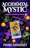 Accidental Mystic by Phoebe Ravencraft Accidental Mystic by Phoebe Ravencraft