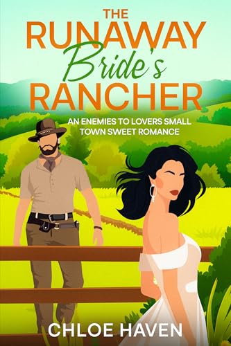 The Runaway Bride’s Rancher: An Enemies to Lovers Small Town Sweet Romance (Small Town Billionaire Grumps)