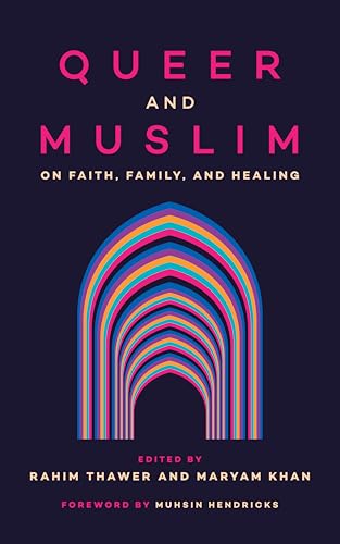 Queer and Muslim: On Faith, Family, and Healing (Paperback)