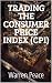 TRADING THE CONSUMER PRICE INDEX (CPI) by Warren Peace
