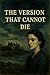 The Version That Cannot Die