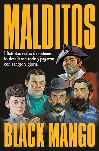 Malditos: Historias reales de quienes lo desafiaron todo y pagaron con sangre y gloria (Spanish Edition)