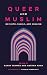 Queer and Muslim by Rahim Thawer