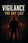 Vigilance: The Cut List Vigilance: The Cut List