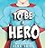 To Be A Hero by Jake Seidl