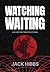 Watching Waiting by Jack Hibbs
