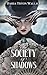 The Society of Shadows by Dasha Wallace