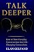 Talk Deeper: How to Turn Ev...