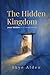 The Hidden Kingdom by Skye Alden